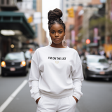 "I'm On The List" - VIP Signature Sweatshirt